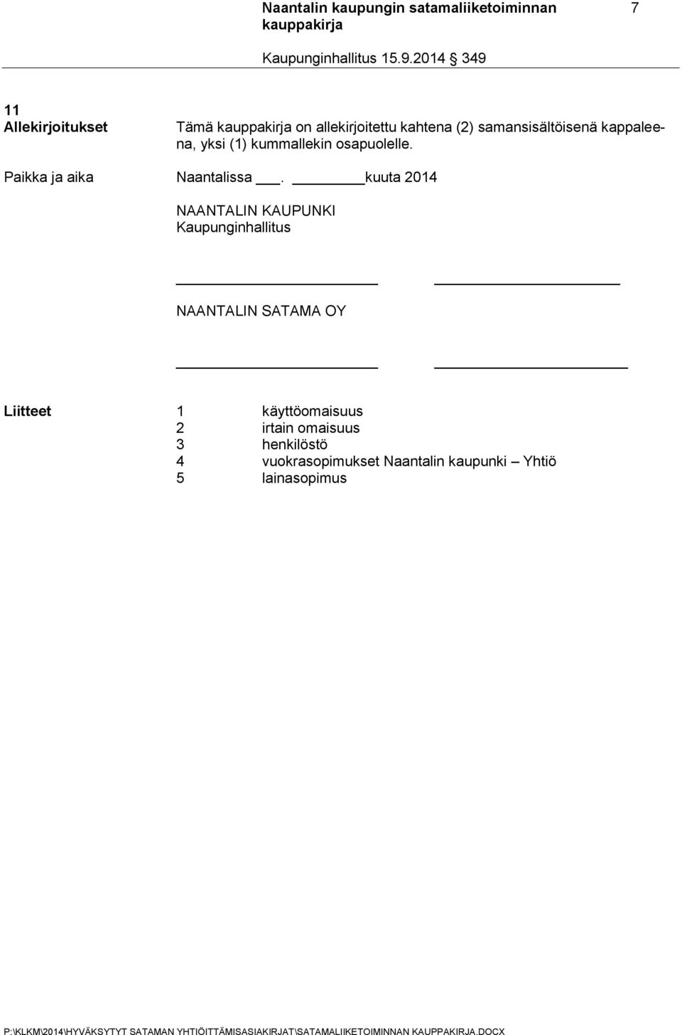 Paikka ja aika Naantalissa.