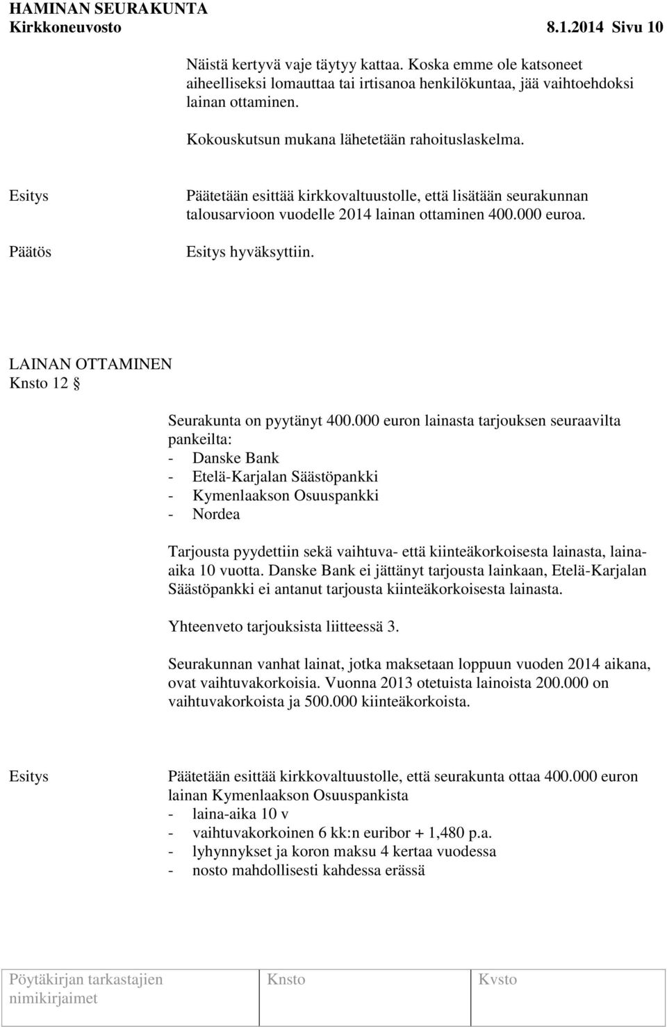 LAINAN OTTAMINEN 12 Seurakunta on pyytänyt 400.