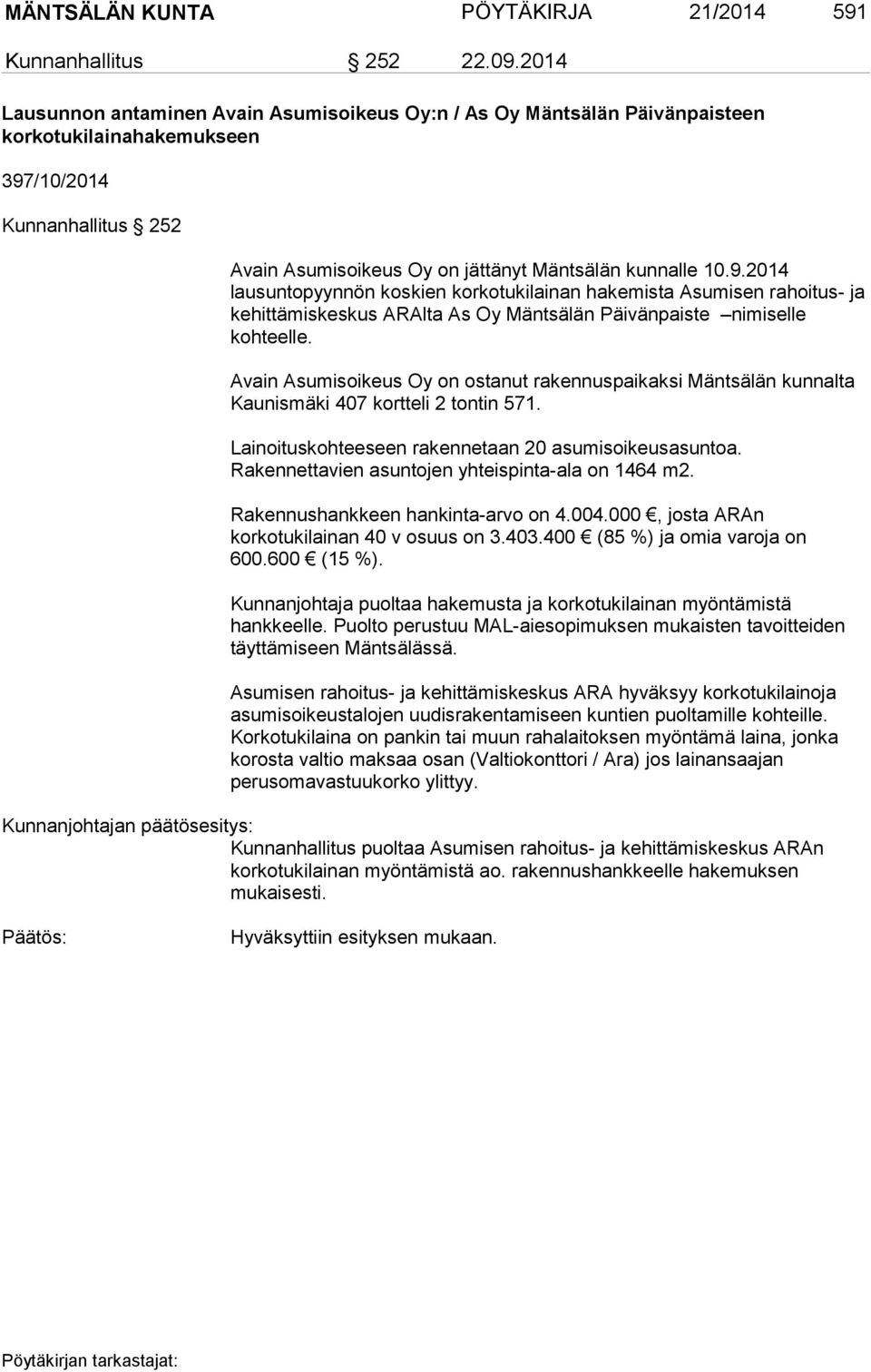 /10/2014 Kunnanhallitus 252 Avain Asumisoikeus Oy on jättänyt Mäntsälän kunnalle 10.9.