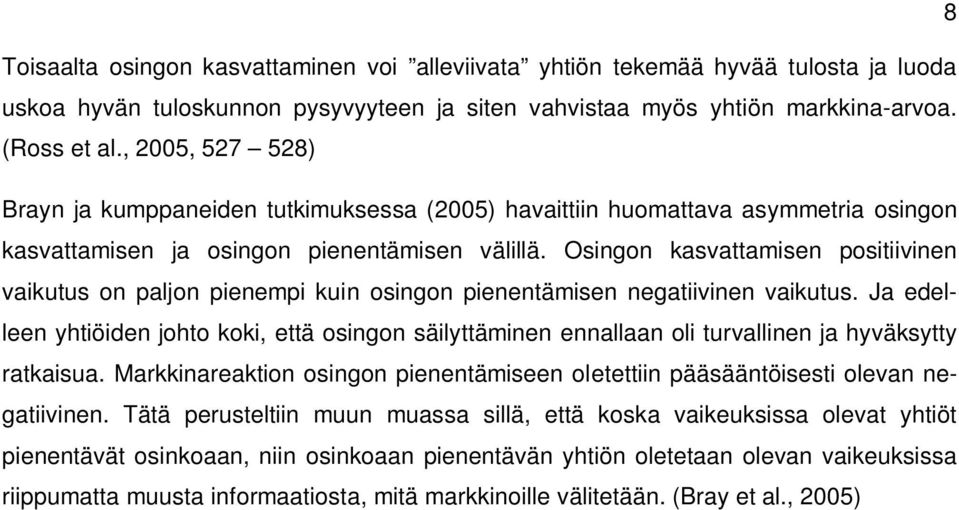 Osingon kasvattamisen positiivinen vaikutus on paljon pienempi kuin osingon pienentämisen negatiivinen vaikutus.