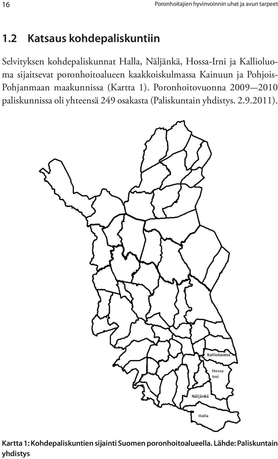 poronhoitoalueen kaakkoiskulmassa Kainuun ja Pohjois- Pohjanmaan maakunnissa (Kartta 1).
