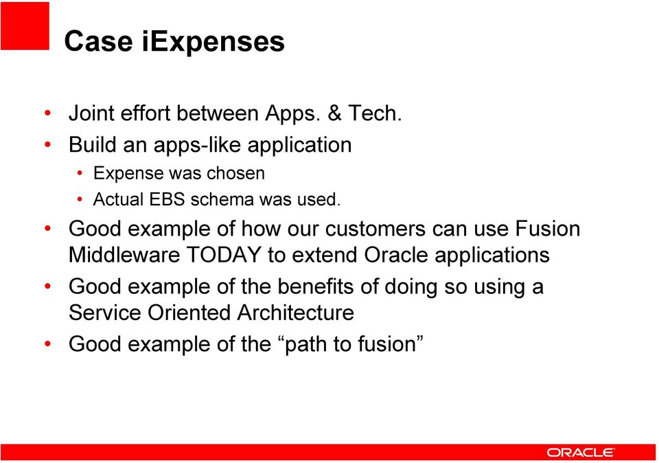 Good example of how our customers can use Fusion Middleware TODAY to extend Oracle