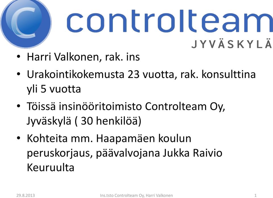 Jyväskylä ( 30 henkilöä) Kohteita mm.