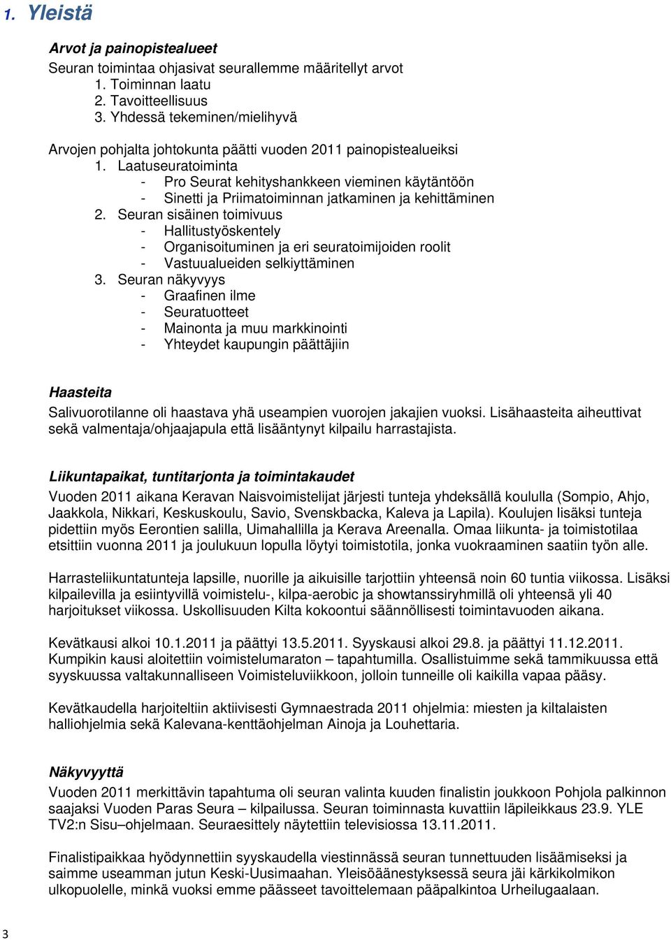 Laatuseuratoiminta - Pro Seurat kehityshankkeen vieminen käytäntöön - Sinetti ja Priimatoiminnan jatkaminen ja kehittäminen 2.