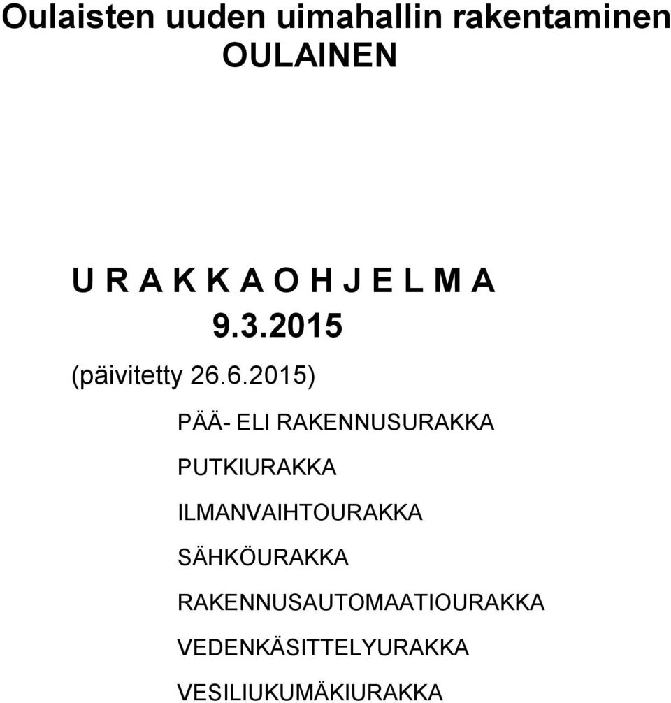 6.2015) PÄÄ- ELI RAKENNUSURAKKA PUTKIURAKKA