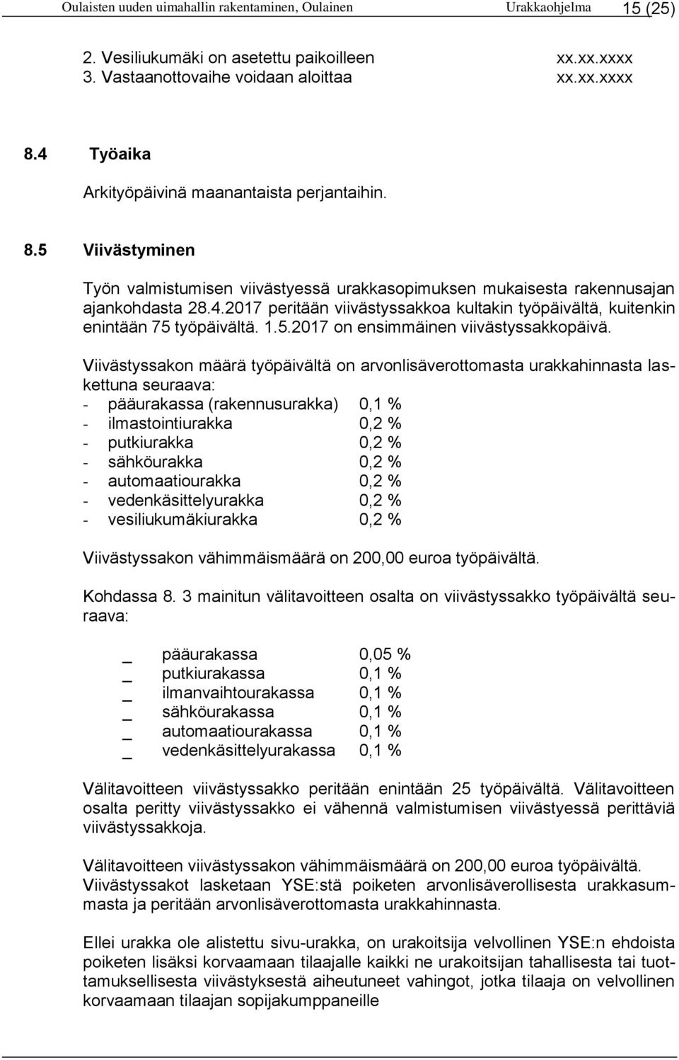 1.5.2017 on ensimmäinen viivästyssakkopäivä.