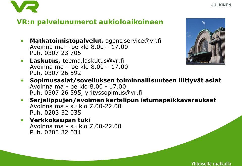 0307 26 592 Sopimusasiat/sovelluksen toiminnallisuuteen liittyvät asiat Avoinna ma - pe klo 8.00-17.00 Puh.