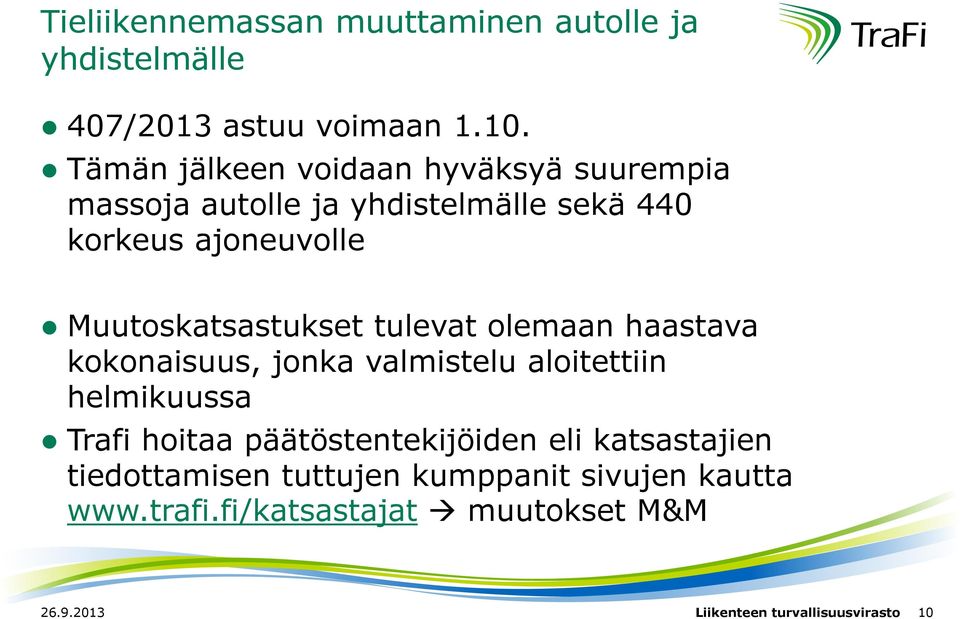 Muutoskatsastukset tulevat olemaan haastava kokonaisuus, jonka valmistelu aloitettiin helmikuussa Trafi hoitaa