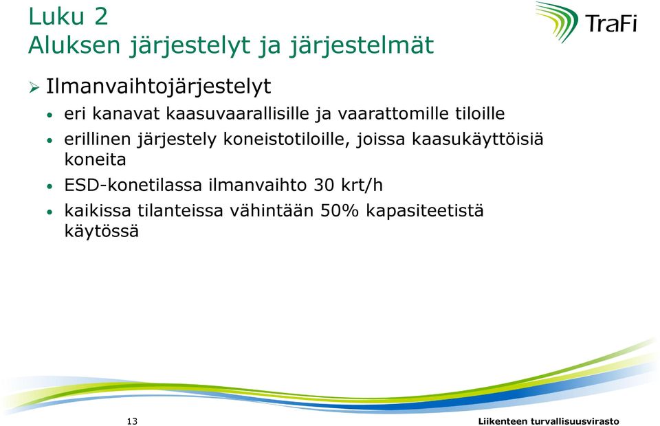 koneistotiloille, joissa kaasukäyttöisiä koneita ESD-konetilassa