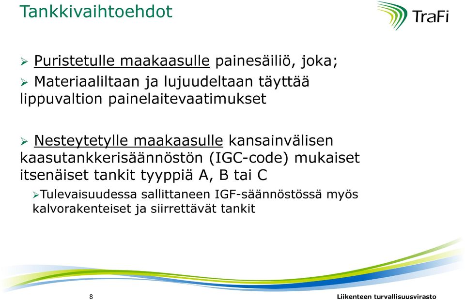 kansainvälisen kaasutankkerisäännöstön (IGC-code) mukaiset itsenäiset tankit tyyppiä A, B