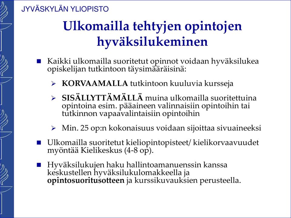 pääaineen valinnaisiin opintoihin tai tutkinnon vapaavalintaisiin opintoihin Min.