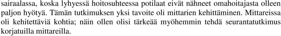 Tämän tutkimuksen yksi tavoite oli mittarien kehittäminen.