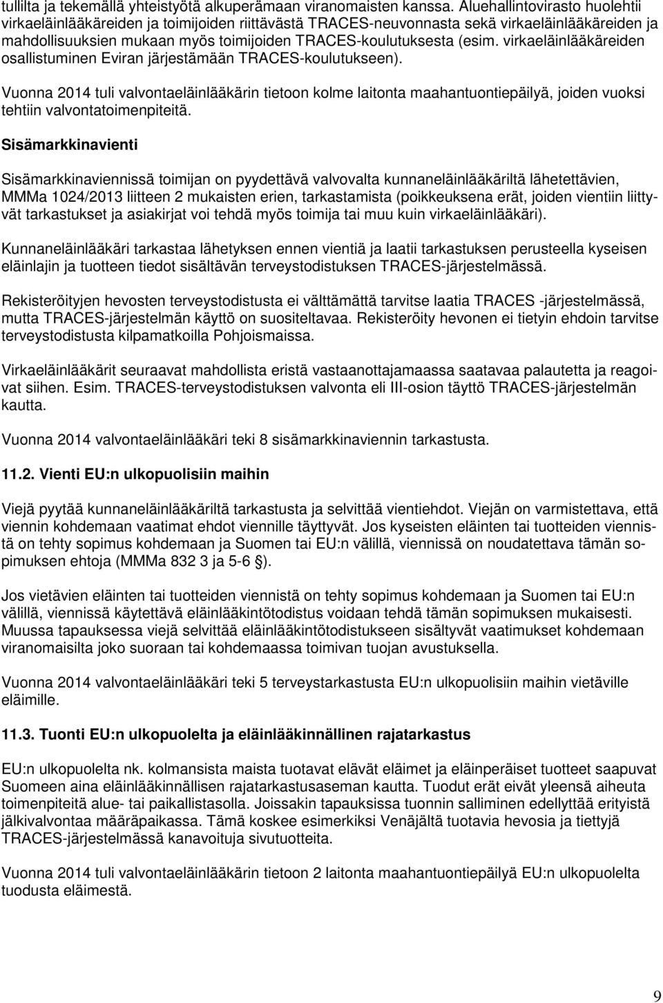 virkaeläinlääkäreiden osallistuminen Eviran järjestämään TRACES-koulutukseen).