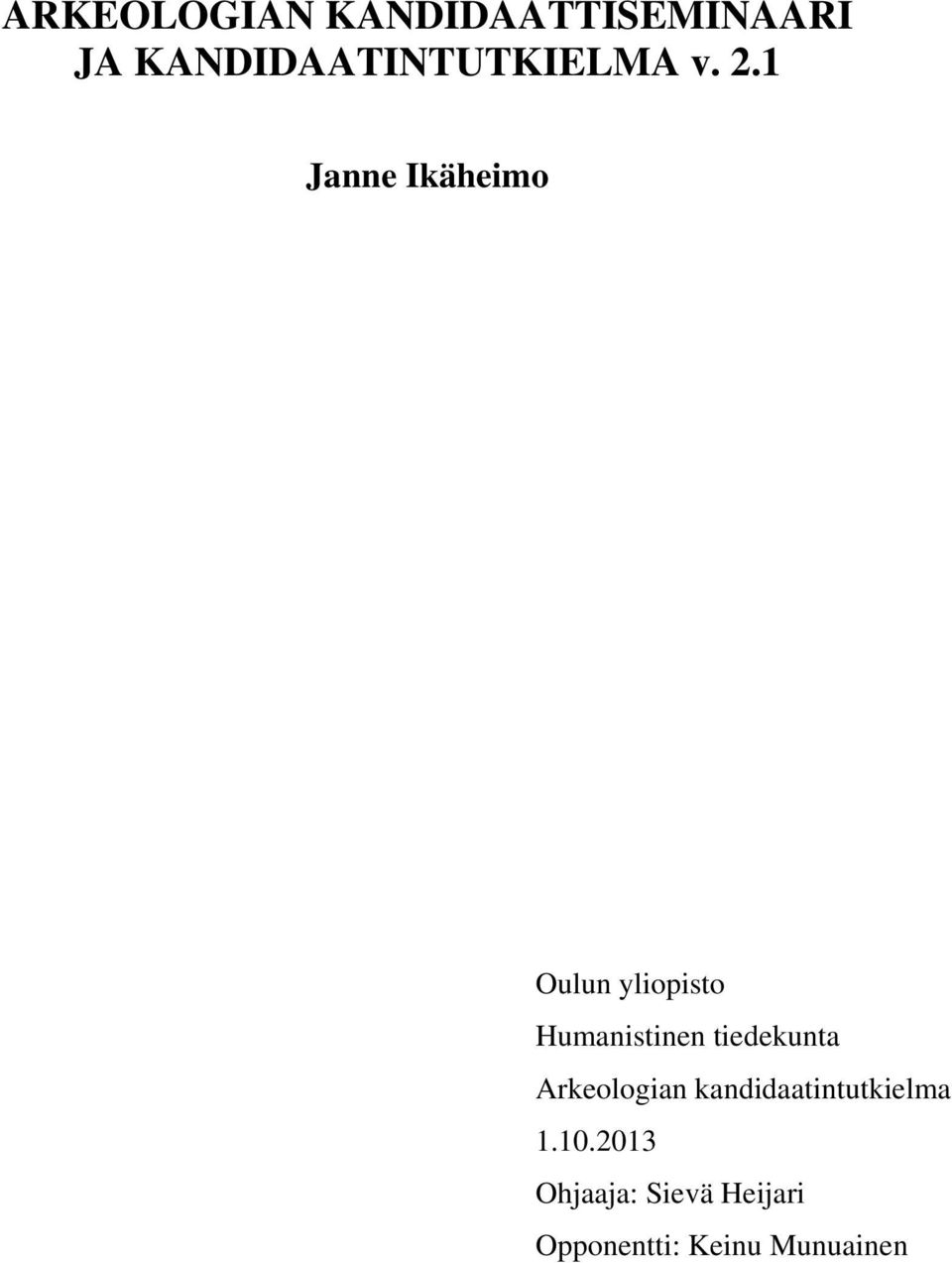 1 Janne Ikäheimo Oulun yliopisto Humanistinen