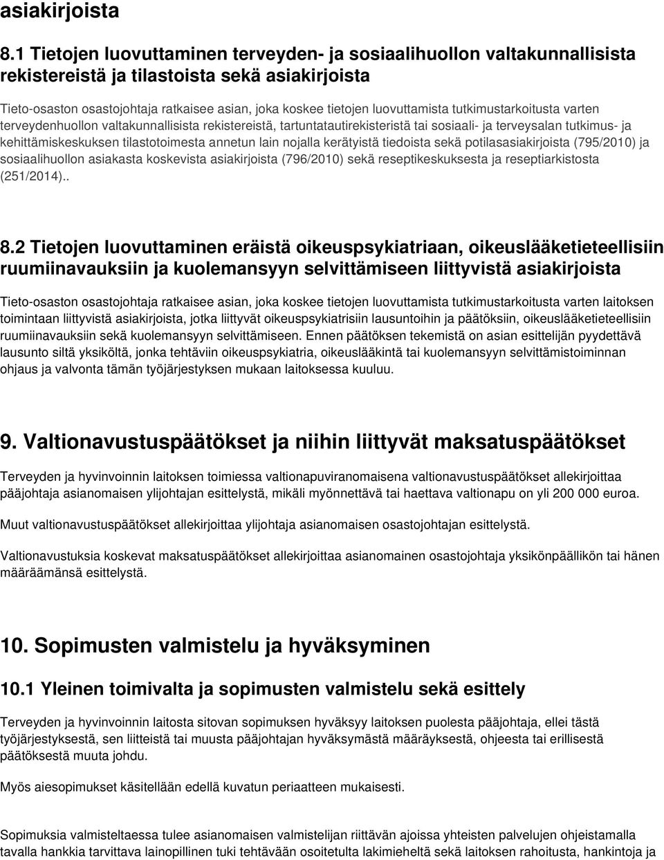 luovuttamista tutkimustarkoitusta varten terveydenhuollon valtakunnallisista rekistereistä, tartuntatautirekisteristä tai sosiaali- ja terveysalan tutkimus- ja kehittämiskeskuksen tilastotoimesta