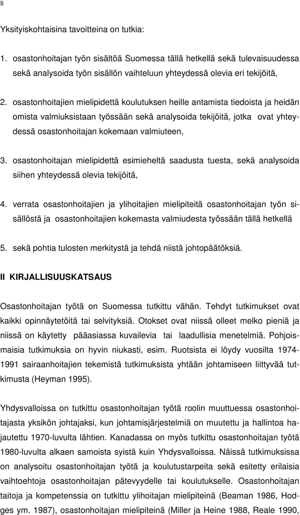 osastonhoitajan mielipidettä esimieheltä saadusta tuesta, sekä analysoida siihen yhteydessä olevia tekijöitä, 4.