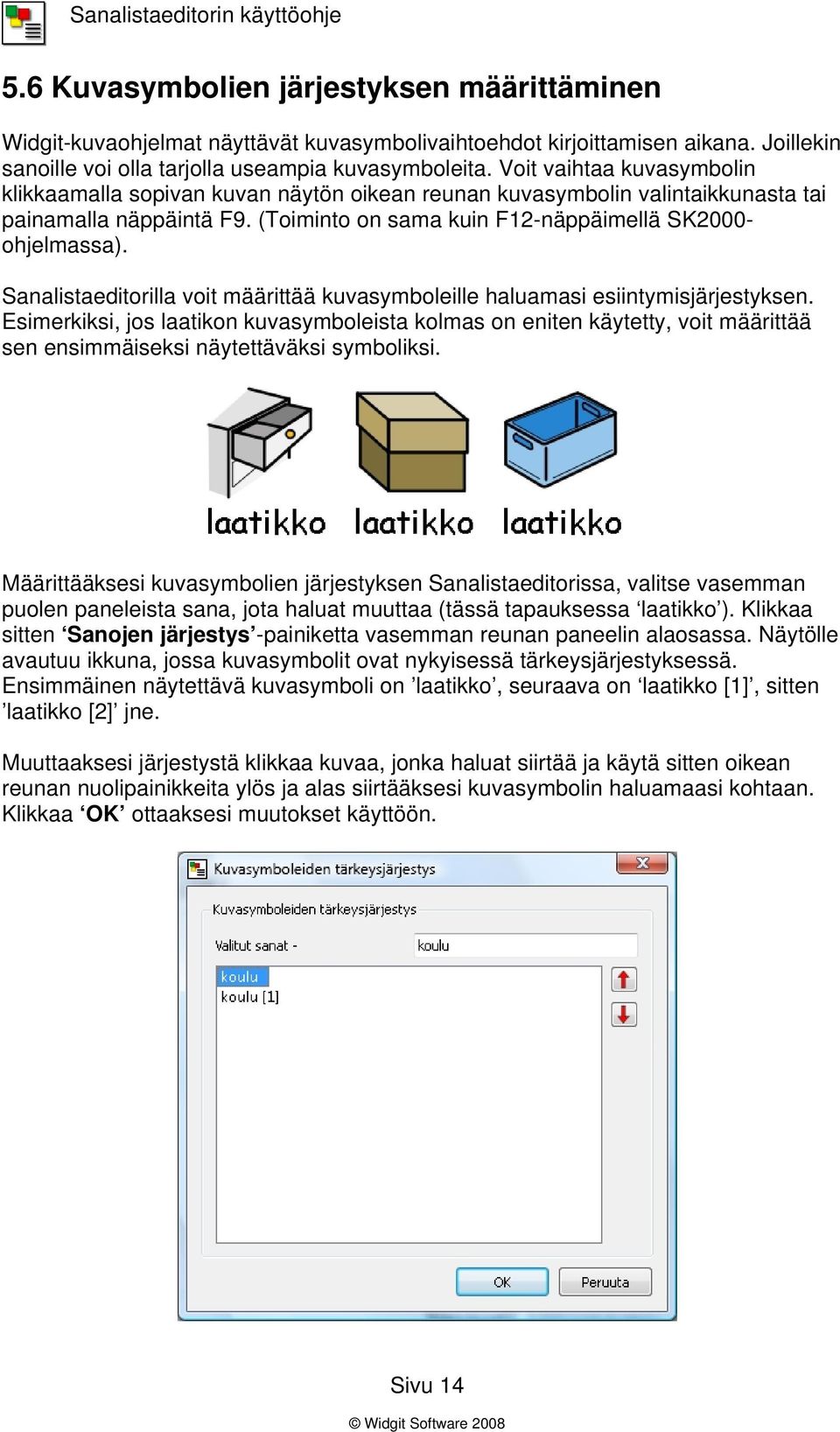 Sanalistaeditorilla voit määrittää kuvasymboleille haluamasi esiintymisjärjestyksen.