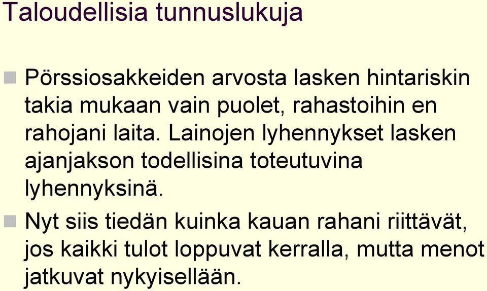 Lainojen lyhennykset lasken ajanjakson todellisina toteutuvina lyhennyksinä.