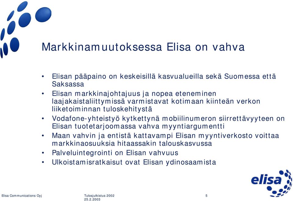 mobiilinumeron siirrettävyyteen on Elisan tuotetarjoomassa vahva myyntiargumentti Maan vahvin ja entistä kattavampi Elisan