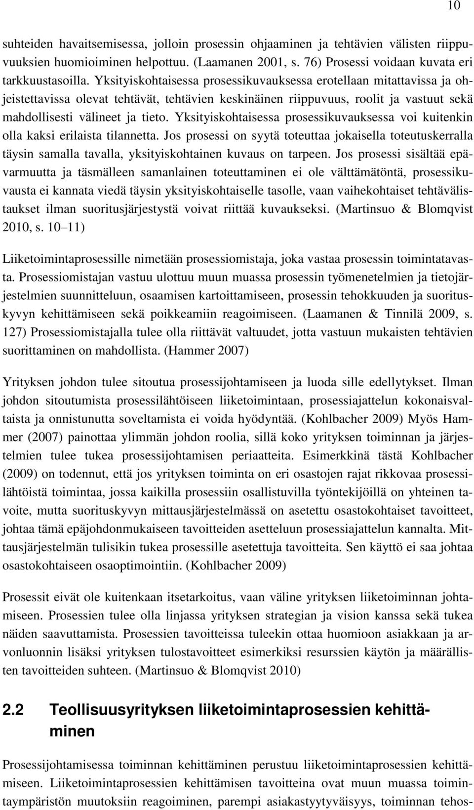 Yksityiskohtaisessa prosessikuvauksessa voi kuitenkin olla kaksi erilaista tilannetta.