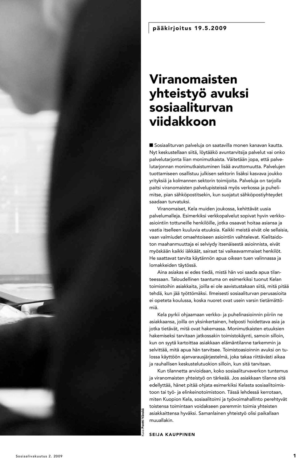 Palvelujen tuottamiseen osallistuu julkisen sektorin lisäksi kasvava joukko yrityksiä ja kolmannen sektorin toimijoita.