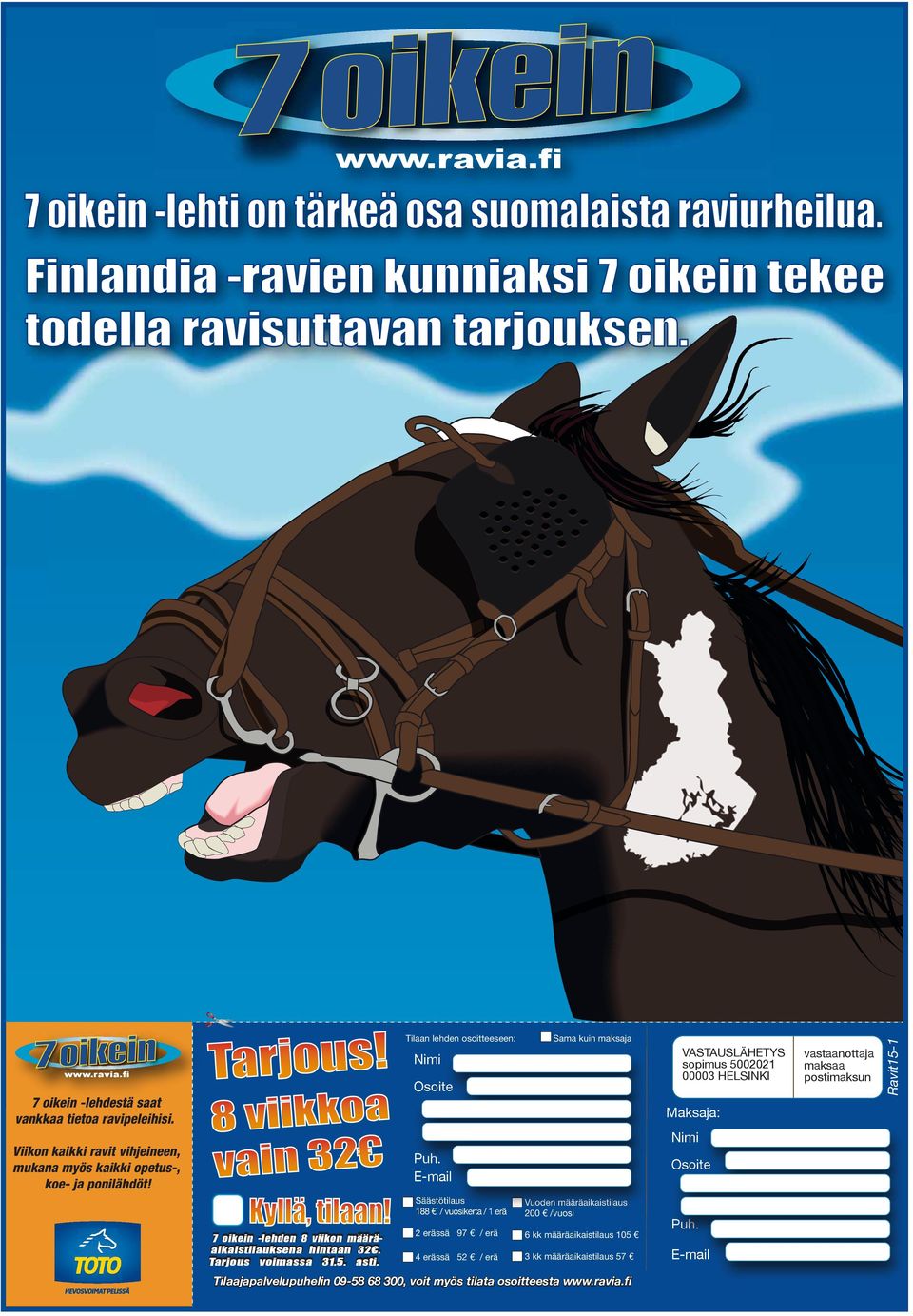 Tarjous voimassa 24.5. 31.5. asti. Osoite Säästötilaus 188 / vuosikerta / 1 erä Vuoden määräaikaistilaus 200 /vuosi 2 erässä 97 / erä 6 kk määräaikaistilaus 105 Puh.