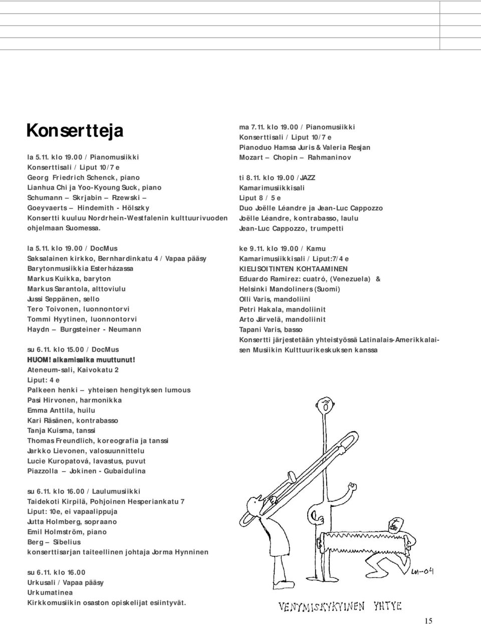 Nordrhein-Westfalenin kulttuurivuoden ohjelmaan Suomessa. la 5.11. klo 19.