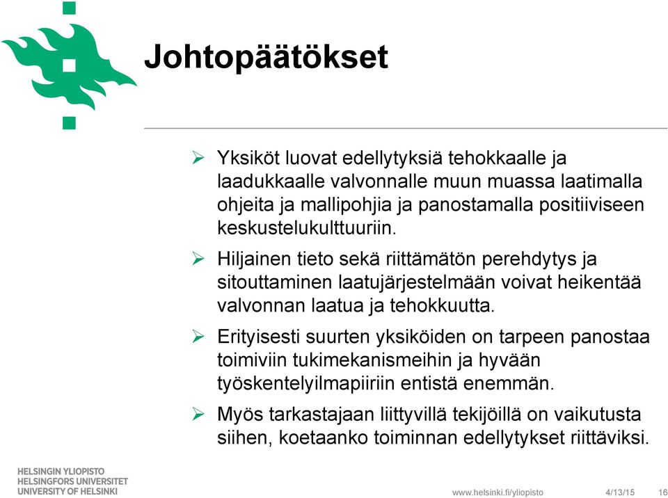 Ø Hiljainen tieto sekä riittämätön perehdytys ja sitouttaminen laatujärjestelmään voivat heikentää valvonnan laatua ja tehokkuutta.