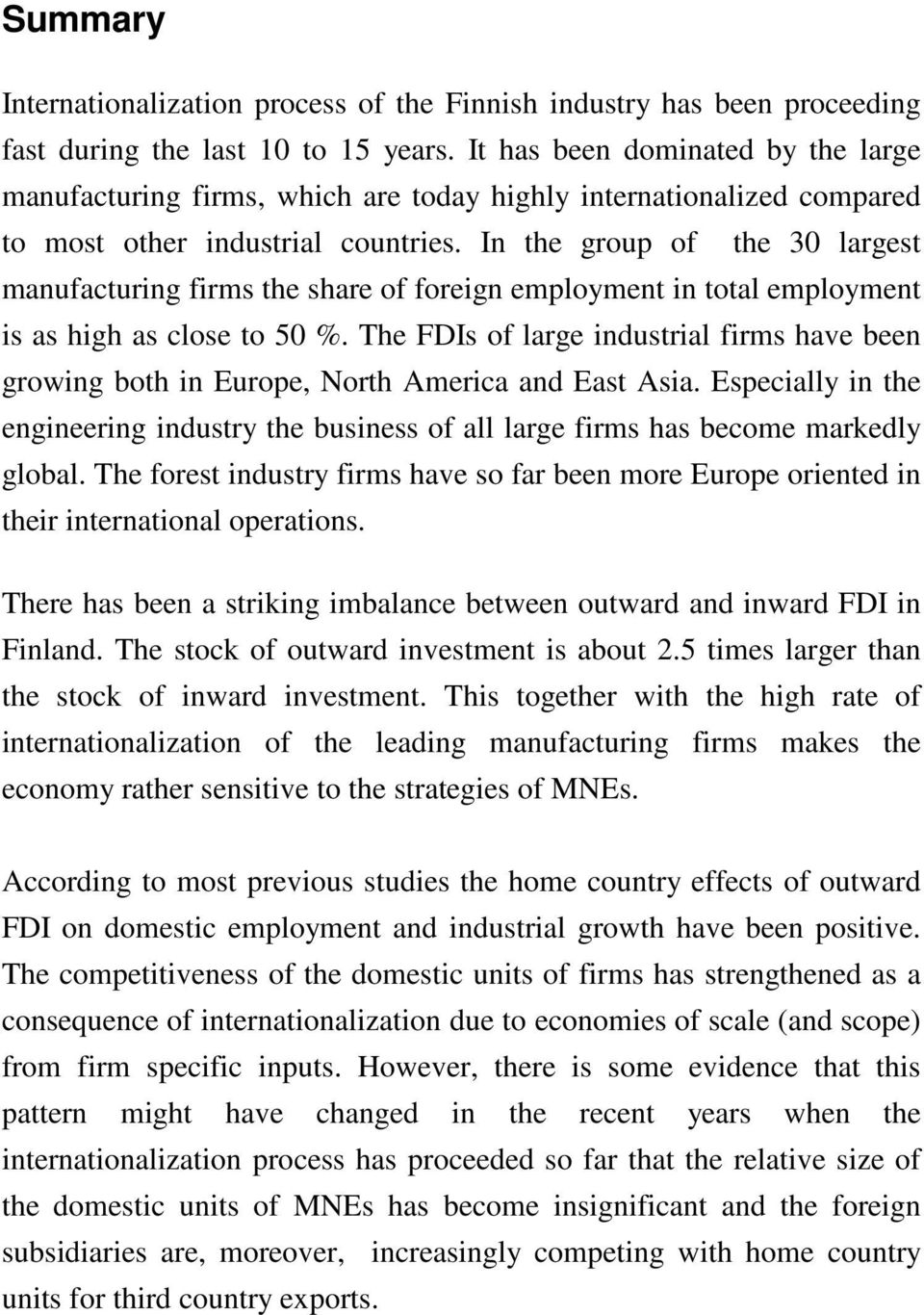 In the group of the 30 largest manufacturing firms the share of foreign employment in total employment is as high as close to 50 %.