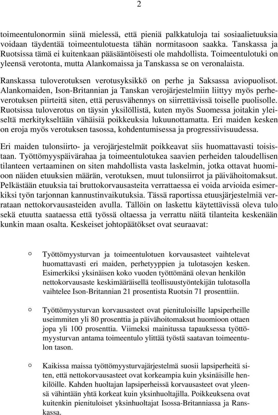 Ranskassa tuloverotuksen verotusyksikkö on perhe ja Saksassa aviopuolisot.