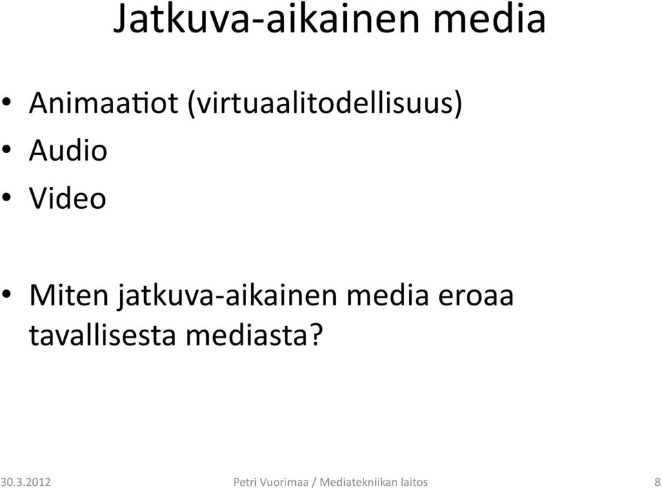 jatkuva- aikainen media eroaa tavallisesta