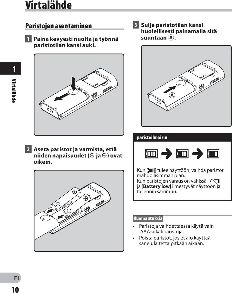 1 Virtalähde paristoilmaisin 2 Aseta paristot ja varmista, että niiden napaisuudet (= ja -) ovat oikein.