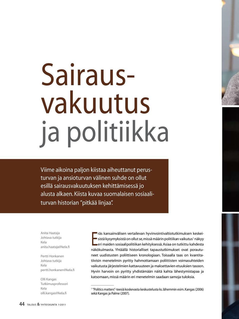 fi Olli Kangas Tutkimusprofessori Kela olli.kangas@kela.