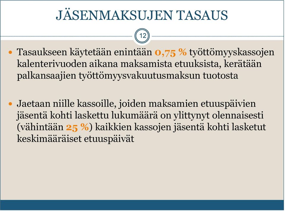 niille kassoille, joiden maksamien etuuspäivien jäsentä kohti laskettu lukumäärä on ylittynyt