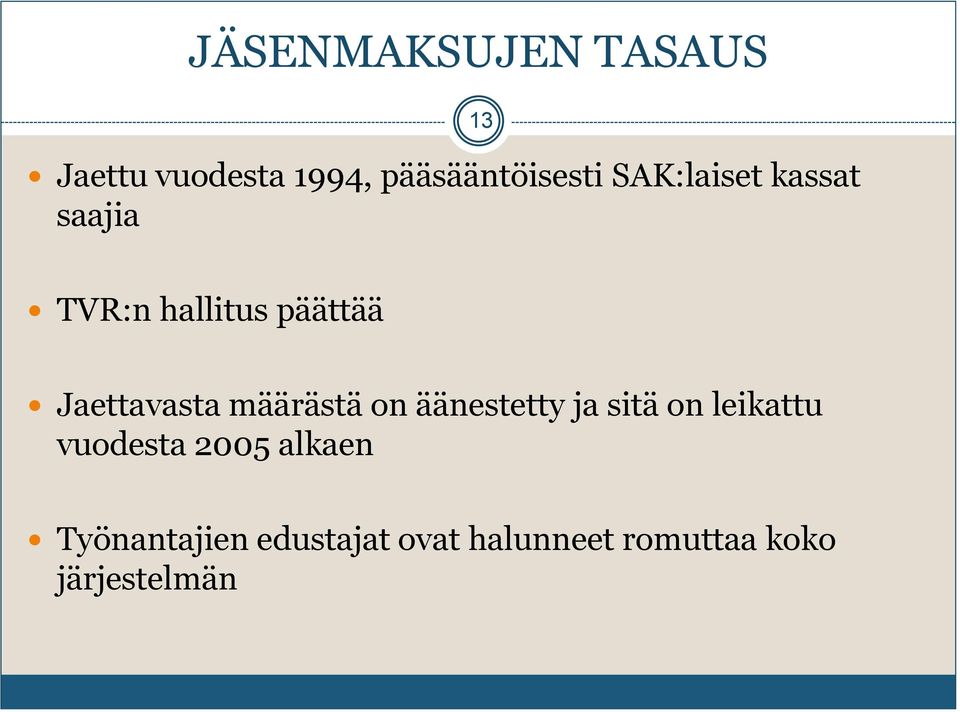 määrästä on äänestetty ja sitä on leikattu vuodesta 2005