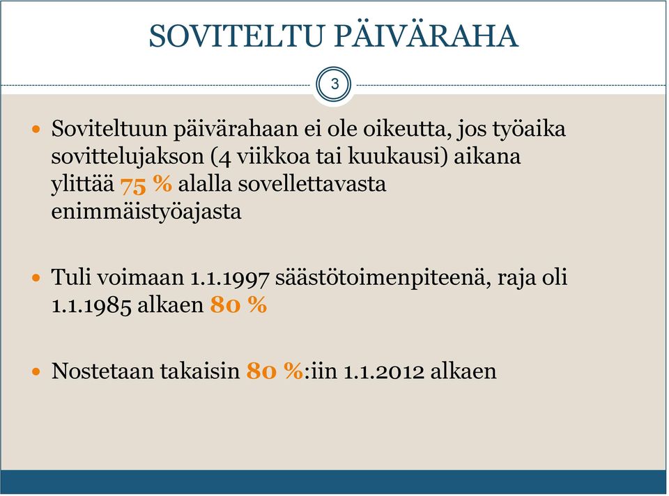 sovellettavasta enimmäistyöajasta 3 Tuli voimaan 1.