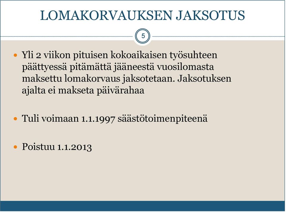 maksettu lomakorvaus jaksotetaan.