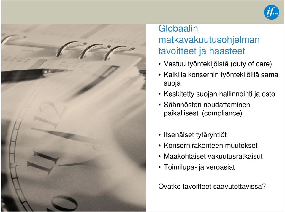 Säännösten noudattaminen paikallisesti (compliance) Itsenäiset tytäryhtiöt Konsernirakenteen