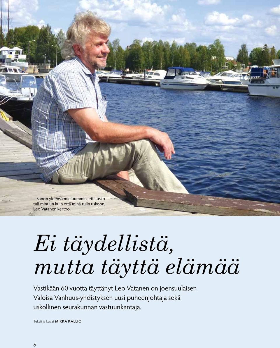 Ei täydellistä, mutta täyttä elämää Vastikään 60 vuotta täyttänyt Leo Vatanen