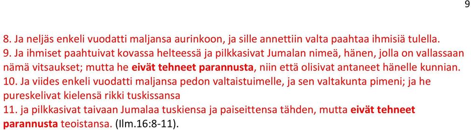 parannusta, niin että olisivat antaneet hänelle kunnian. 10.