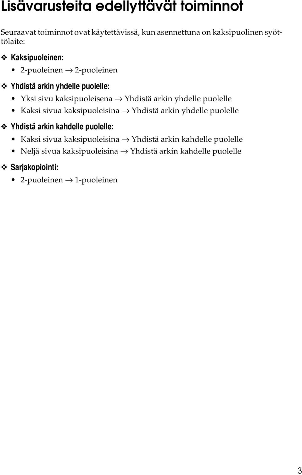 puolelle Kaksi sivua kaksipuoleisina Yhdistä arkin yhdelle puolelle Yhdistä arkin kahdelle puolelle: Kaksi sivua