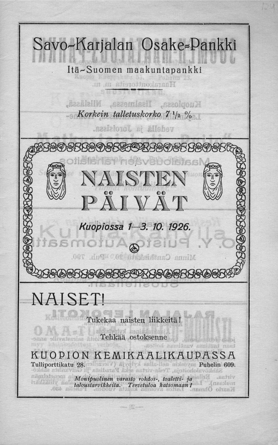 Tehkää ostoksenne KUOPION KEMIKAALIKAUPASSA Tulliporttikatu 28. Puhelin 609.