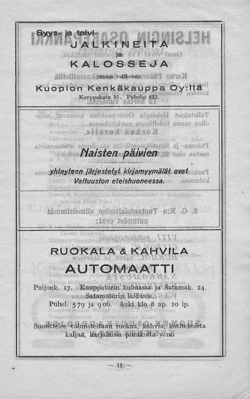 RUOKALA & KAHVILA AUTOMAATTI Puijonk. 17. Kauppatorin kulmassa ja Satamak. 24. Satamatorin laidassa.