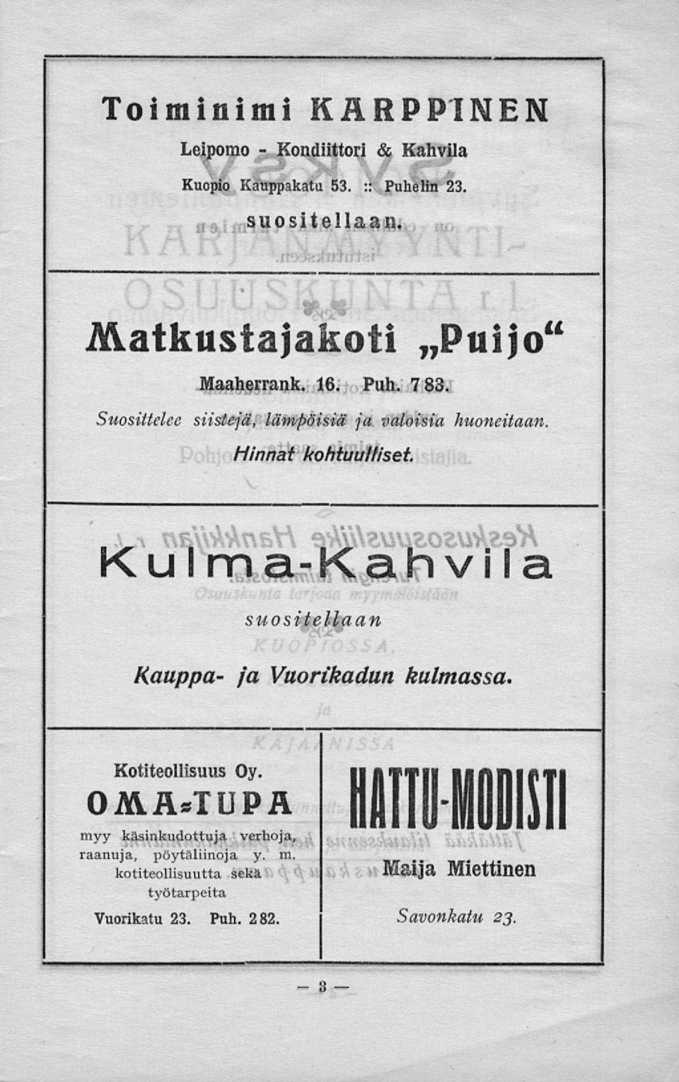 Hinnat kohtuulliset. Kulma-Kahvila suositellaan Kauppa- ja Vuorikadun kulmassa. Kotiteollisuus Oy.