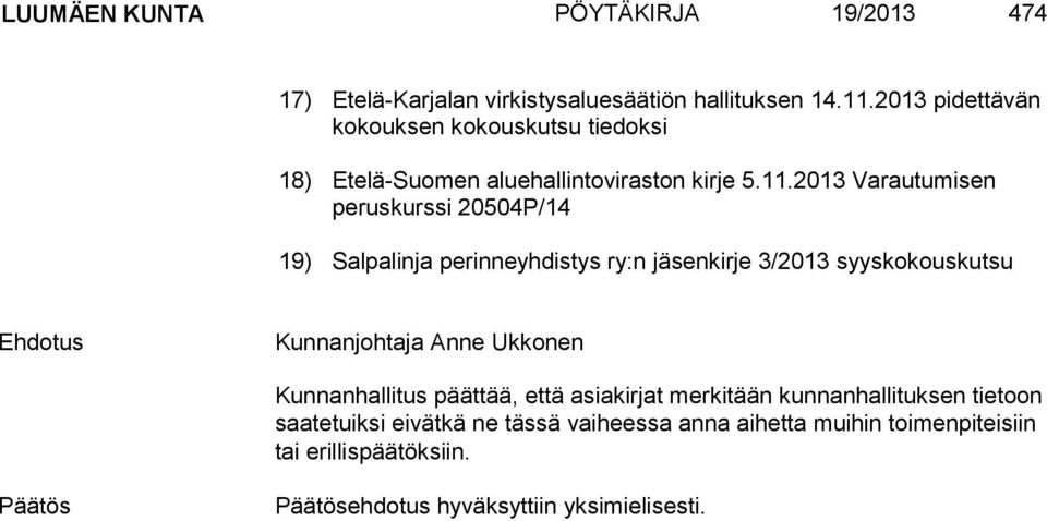 2013 Varautumisen peruskurssi 20504P/14 19) Salpalinja perinneyhdistys ry:n jäsenkirje 3/2013 syyskokouskutsu Kunnanjohtaja Anne