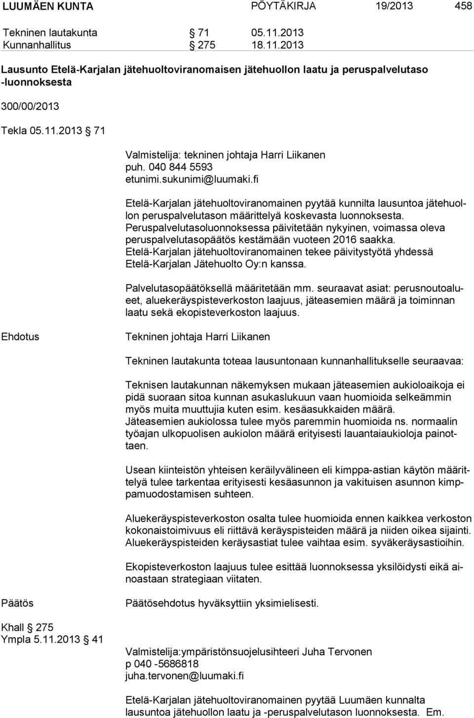 fi Etelä-Karjalan jätehuoltoviranomainen pyytää kunnilta lausuntoa jä te huollon peruspalvelutason määrittelyä koskevasta luonnoksesta.