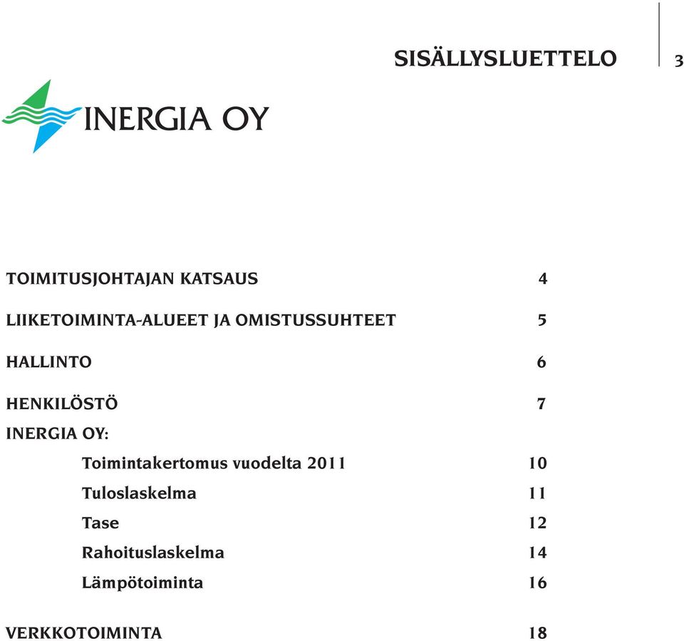 HENKILÖSTÖ 7 INERGIA OY: Toimintakertomus vuodelta 2011 10