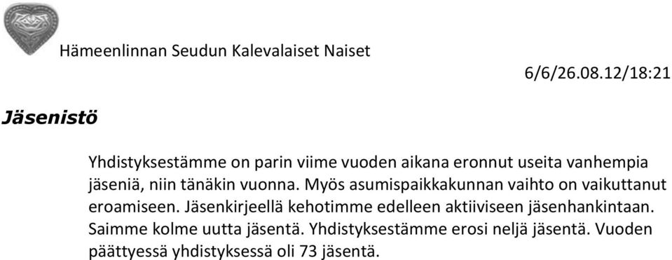 jäseniä, niin tänäkin vuonna. Myös asumispaikkakunnan vaihto on vaikuttanut eroamiseen.