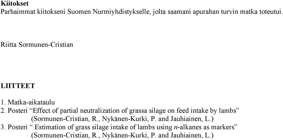 Posteri Effect of partial neutralization of grassa silage on feed intake by lambs (Sormunen-Cristian, R.