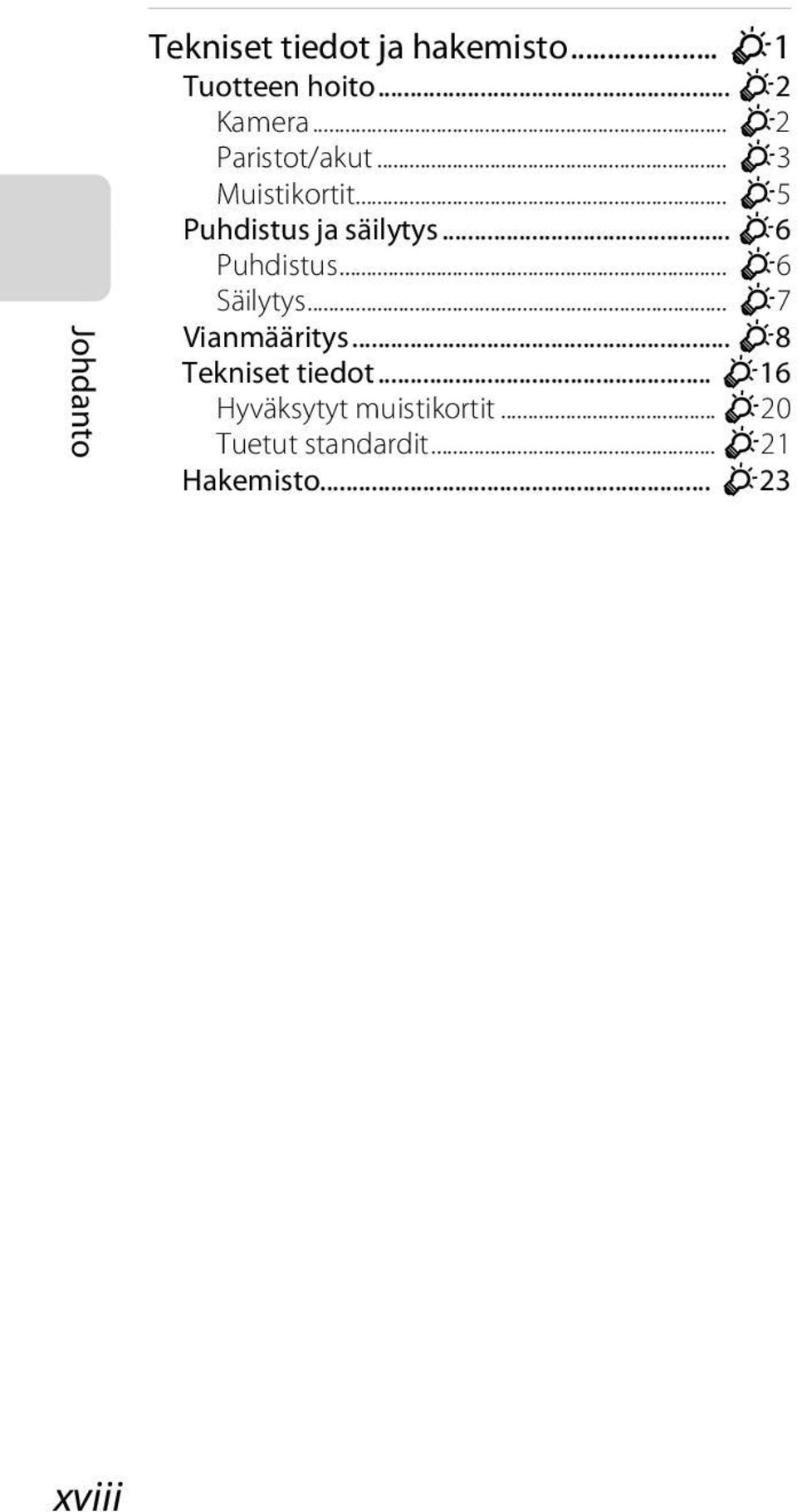 .. F6 Puhdistus... F6 Säilytys... F7 Vianmääritys... F8 Tekniset tiedot.